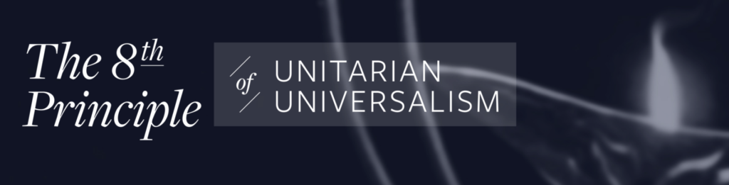 The 8th Principle of Unitarian Universalism